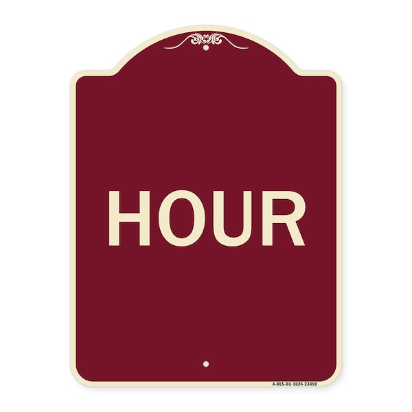 Designer Series Sign-Hour, Burgundy Heavy-Gauge Aluminum Sign, 24" x 18", BU-1824-23898
